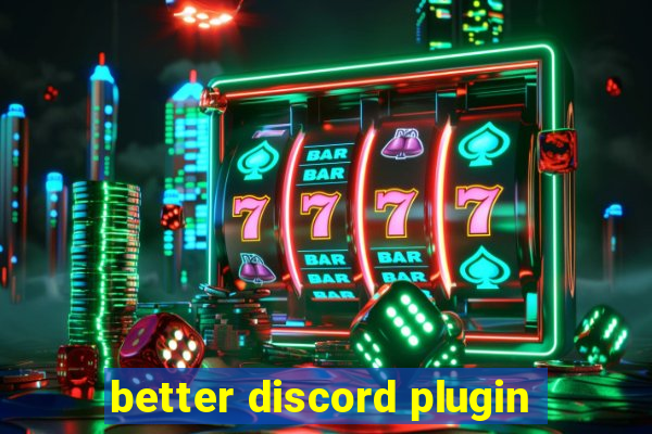 better discord plugin